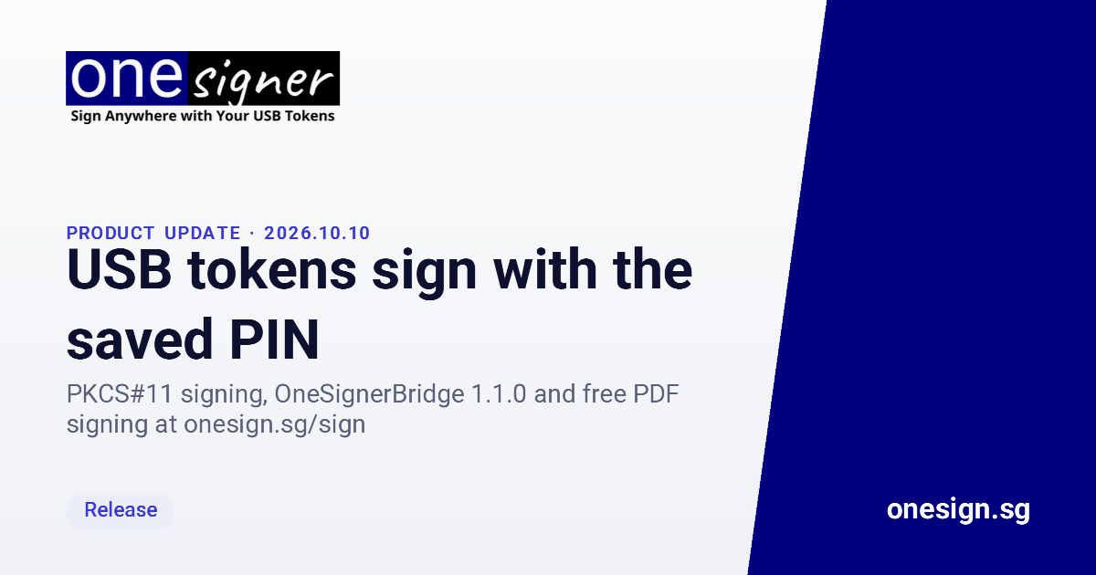 OneSigner 2026.10.10: Tokens Sign With the Saved PIN, Plus Free PDF Signing at onesign.sg/sign