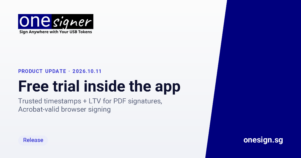 OneSigner 2026.10.11: Free Trial Inside the App, Trusted Timestamps and LTV, Acrobat-Valid Browser Signatures